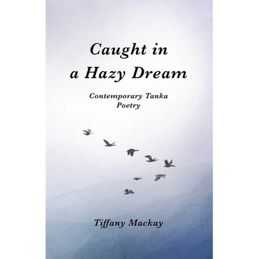 Caught in a Hazy Dream: Contemporary Tanka Poetry