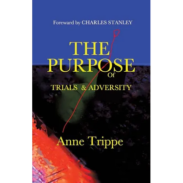 The Purpose of Trials and Adversity