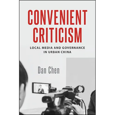 Convenient Criticism: Local Media and Governance in Urban China