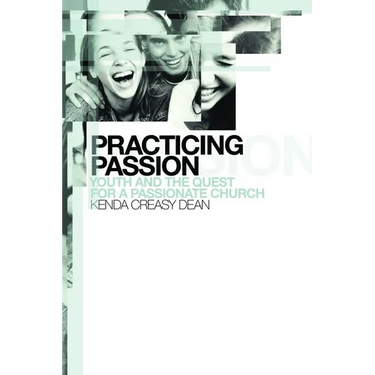 Practicing Passion: Youth and the Quest for a Passionate Church