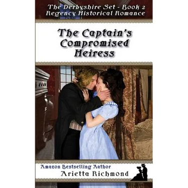 The Captain's Compromised Heiress: Regency Historical Romance
