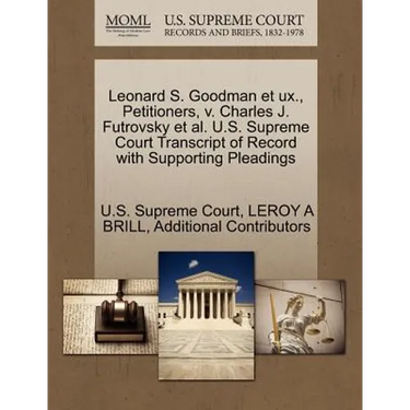Leonard S. Goodman Et UX., Petitioners, V. Charles J. Futrovsky et al. U.S. Supreme Court Transcript of Record with Supporting Pleadings