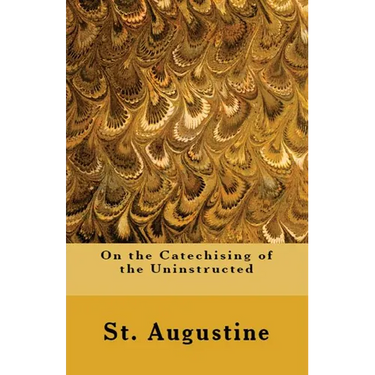 On the Catechising of the Uninstructed