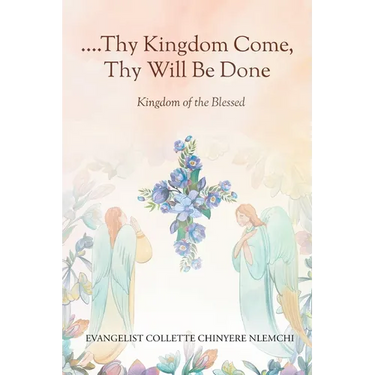 Thy Kingdom Come, Thy Will Be Done: Kingdom of the Blessed