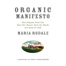 Organic Manifesto: How Organic Food Can Heal Our Planet, Feed the World, and Keep Us Safe
