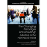 The Changing Paradigm of Consulting: Adjusting to the Fast-Paced World