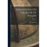Expositions On The Book Of Psalms; Volume 1