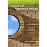 Your Life with Rheumatoid Arthritis: Tools for Managing Treatment, Side Effects and Pain
