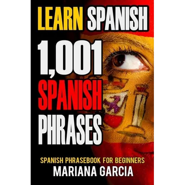 Learn Spanish: 1,001 Spanish Phrases, Spanish Phrasebook for Beginners