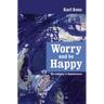 Worry and be Happy: The Audacity of Hopelessness