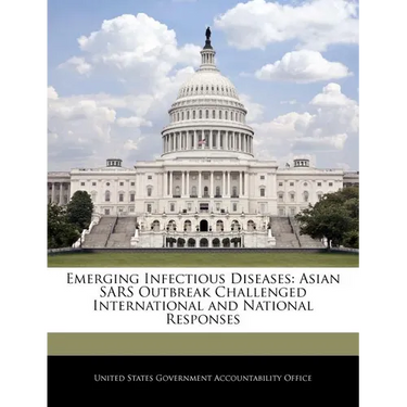 Emerging Infectious Diseases: Asian Sars Outbreak Challenged International and National Responses