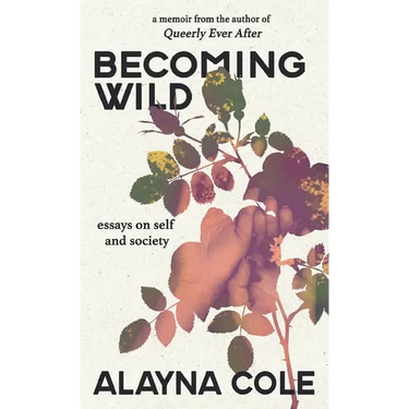 Becoming Wild: Essays on self and society