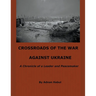 Crossroads of the War Against Ukraine - A Chronicle of a Leader and Peacemaker