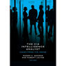 The CIA Intelligence Analyst: Views from the Inside