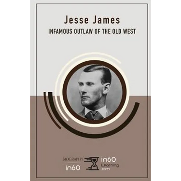 Jesse James: Infamous Outlaw of the Old West