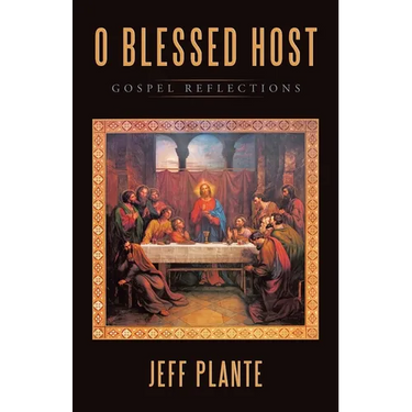 O Blessed Host: Gospel Reflections