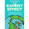 The Expert Effect: A Three-Part System to Break Down the Walls of Your Classroom and Connect Your Students to the World