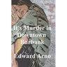 It's Murder in Downtown Burbank