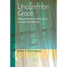 Uncommon Grace: Revelations in the Place Called Mourning