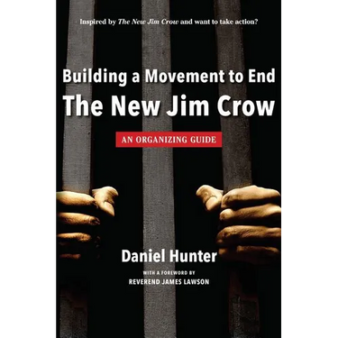 Building a Movement to End the New Jim Crow: an organizing guide
