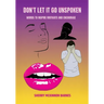 Don't Let It Go UNSPOKEN: Words to Inspire, Motivate, and Encourage