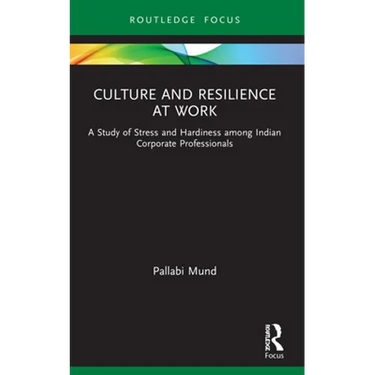 Culture and Resilience at Work: A Study of Stress and Hardiness among Indian Corporate Professionals