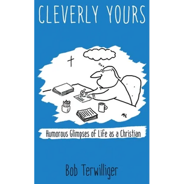 Cleverly Yours: Humorous Glimpses of Life As a Christian