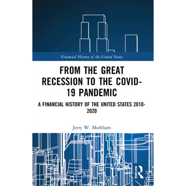 From the Great Recession to the Covid-19 Pandemic: A Financial History of the United States 2010-2020