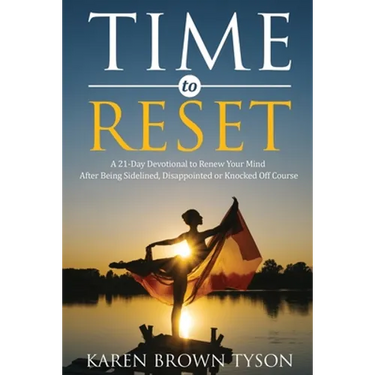 Time to Reset: A 21-Day Devotional to Renew Your Mind After Being Sidelined, Disappointed or Knocked Off Course