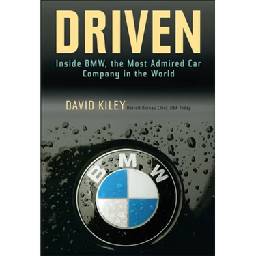 Driven: Inside BMW, the Most Admired Car Company in the World