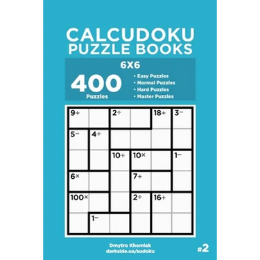 Calcudoku Puzzle Books - 400 Easy to Master Puzzles 6x6 (Volume 2)