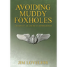 Avoiding Muddy Foxholes: A Story of an American Bombardier