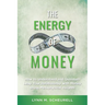 The Energy of Money: How to Understand and Quantum Leap Your Relationship with Money Using Metaphysical Insights