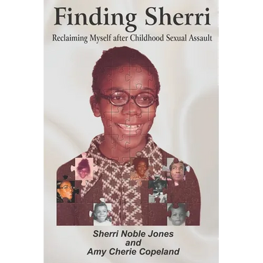 Finding Sherri: Reclaiming Myself after Childhood Sexual Assault