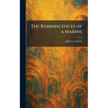 The Reminiscences of a Marine