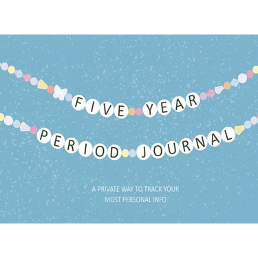 Five Year Period Journal: A Private Way to Track Your Most Personal Info