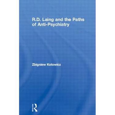R.D. Laing and the Paths of Anti-Psychiatry