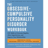 The Obsessive-Compulsive Personality Disorder Workbook: CBT Skills to Overcome Rigidity, Allow Imperfection, and Improve Your Relationships