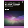 The Autism Dialogue Approach Handbook: Transforming Communication in Neurodiversity