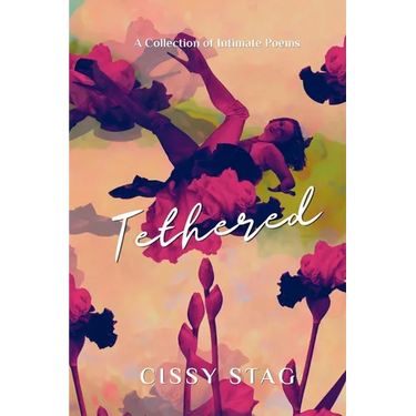 Tethered: A Collection of Intimate Poems