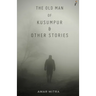 The Old Man Of Kusumpur & Other Stories