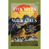 Wild Girls: How the Outdoors Shaped the Women Who Challenged a Nation