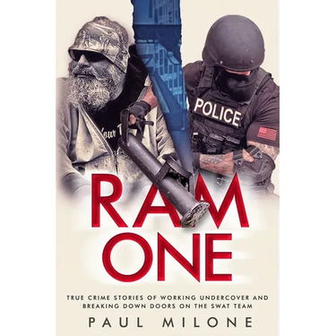 Ram One: True Crime Stories of Working Undercover and Breaking Down Doors on the SWAT Team