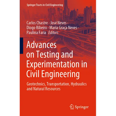 Advances on Testing and Experimentation in Civil Engineering: Geotechnics, Transportation, Hydraulics and Natural Resources