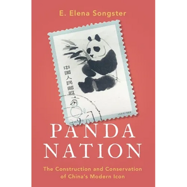 Panda Nation: The Construction and Conservation of China's Modern Icon