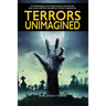 Terrors Unimagined: An Anthology of the Supernatural and Horrific