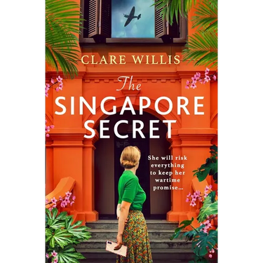 The Singapore Secret: An Absolutely Gripping and Heart-Breaking WWII Historical Novel of Love in the Face of War