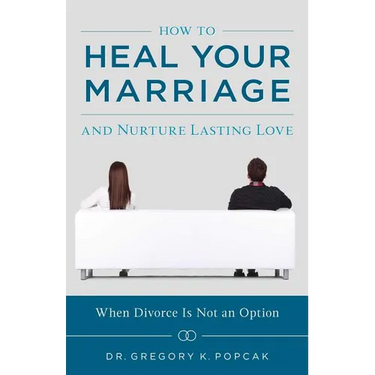 How to Heal Your Marriage: And Nurture Lasting Love