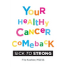 Your Healthy Cancer Comeback: Sick to Strong