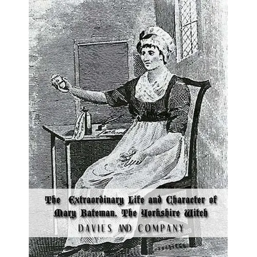 Extraordinary Life and Character of Mary Bateman, The Yorkshire Witch